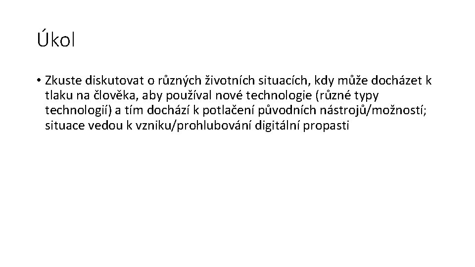 Úkol • Zkuste diskutovat o různých životních situacích, kdy může docházet k tlaku na