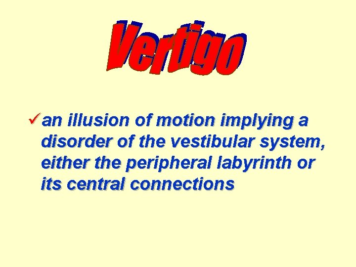 üan illusion of motion implying a disorder of the vestibular system, either the peripheral