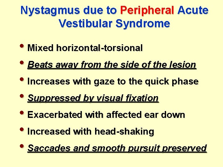 Nystagmus due to Peripheral Acute Vestibular Syndrome • Mixed horizontal-torsional • Beats away from