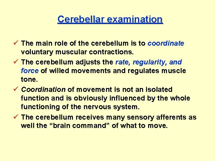 Cerebellar examination ü The main role of the cerebellum is to coordinate voluntary muscular
