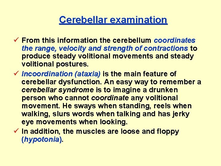 Cerebellar examination ü From this information the cerebellum coordinates the range, velocity and strength