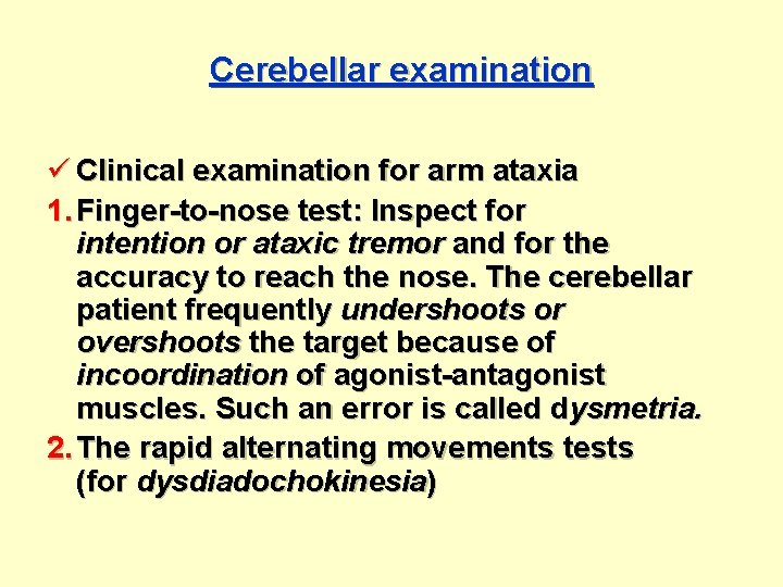 Cerebellar examination ü Clinical examination for arm ataxia 1. Finger-to-nose test: Inspect for intention