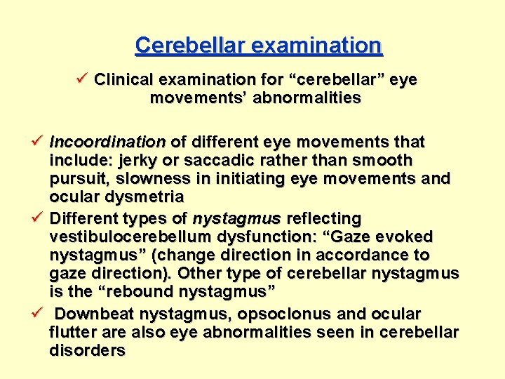 Cerebellar examination ü Clinical examination for “cerebellar” eye movements’ abnormalities ü Incoordination of different