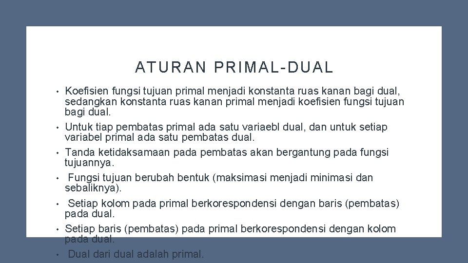 ATURAN PRIMAL-DUAL • • Koefisien fungsi tujuan primal menjadi konstanta ruas kanan bagi dual,