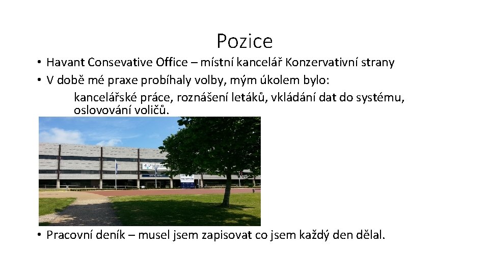 Pozice • Havant Consevative Office – místní kancelář Konzervativní strany • V době mé