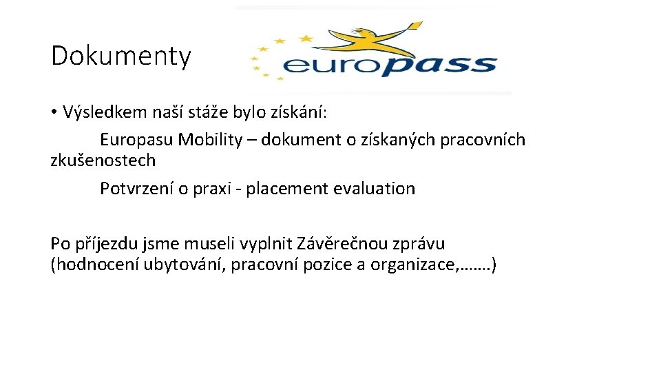 Dokumenty • Výsledkem naší stáže bylo získání: Europasu Mobility – dokument o získaných pracovních