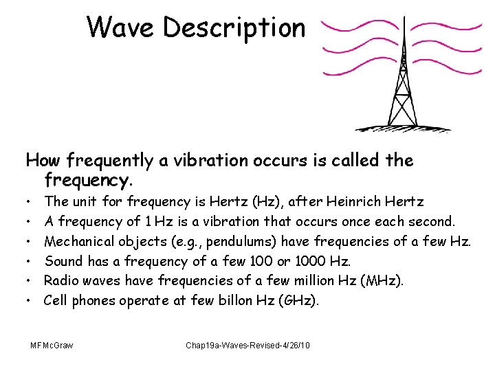 Wave Description How frequently a vibration occurs is called the frequency. • • •