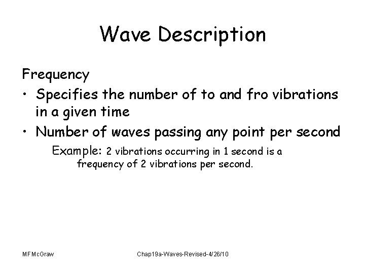 Wave Description Frequency • Specifies the number of to and fro vibrations in a