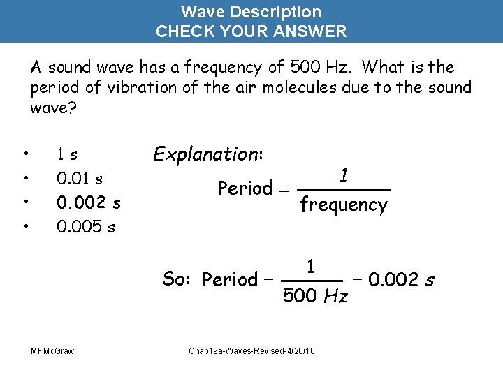 Wave Description CHECK YOUR ANSWER A sound wave has a frequency of 500 Hz.