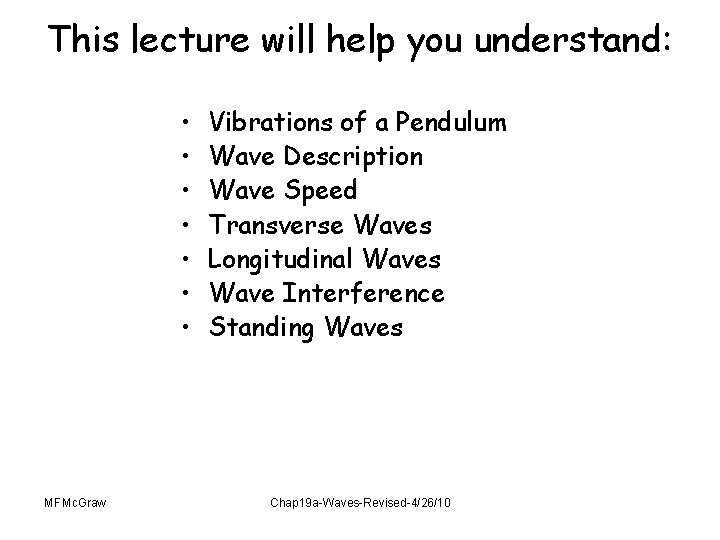 This lecture will help you understand: • • MFMc. Graw Vibrations of a Pendulum