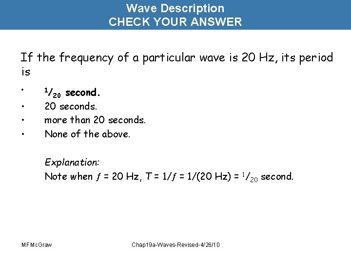 Wave Description CHECK YOUR ANSWER If the frequency of a particular wave is 20