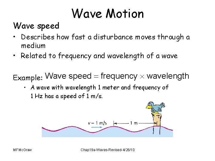 Wave speed Wave Motion • Describes how fast a disturbance moves through a medium