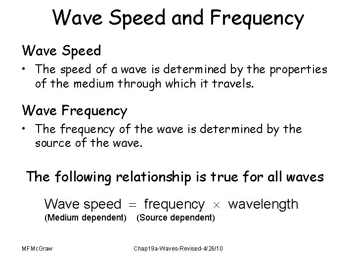 Wave Speed and Frequency Wave Speed • The speed of a wave is determined