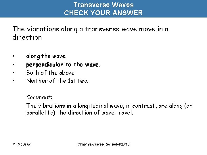 Transverse Waves CHECK YOUR ANSWER The vibrations along a transverse wave move in a