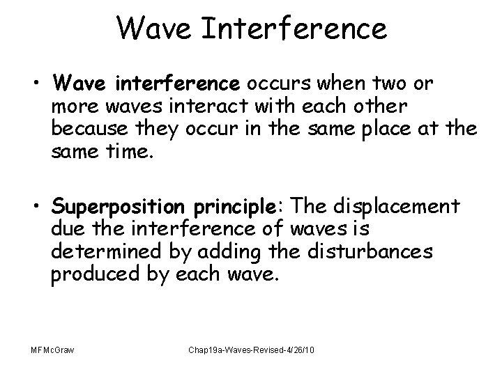 Wave Interference • Wave interference occurs when two or more waves interact with each