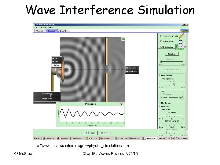 Wave Interference Simulation http: //www. austincc. edu/mmcgraw/physics_simulations. htm MFMc. Graw Chap 19 a-Waves-Revised-4/26/10 