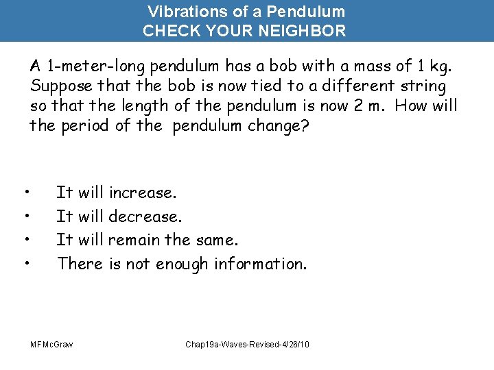 Vibrations of a Pendulum CHECK YOUR NEIGHBOR A 1 -meter-long pendulum has a bob