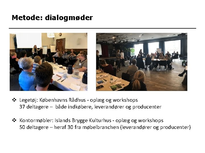 Metode: dialogmøder v Legetøj: Københavns Rådhus - oplæg og workshops 37 deltagere – både
