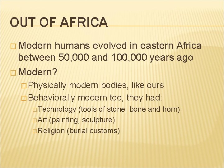 OUT OF AFRICA � Modern humans evolved in eastern Africa between 50, 000 and OUT OF AFRICA � Modern humans evolved in eastern Africa between 50, 000 and