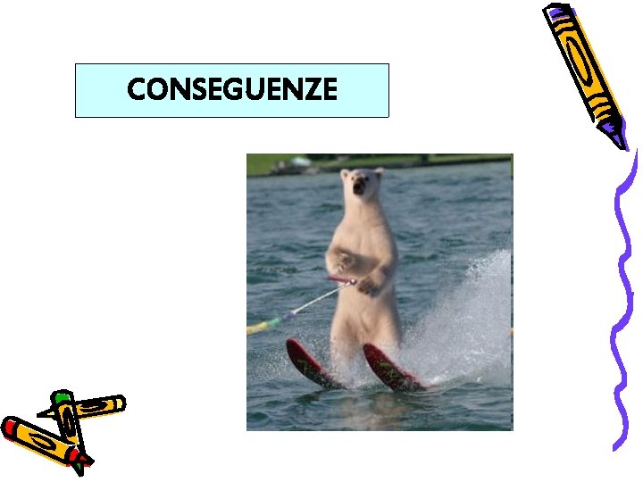 CONSEGUENZE 