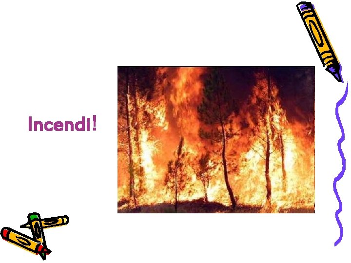 Incendi! 