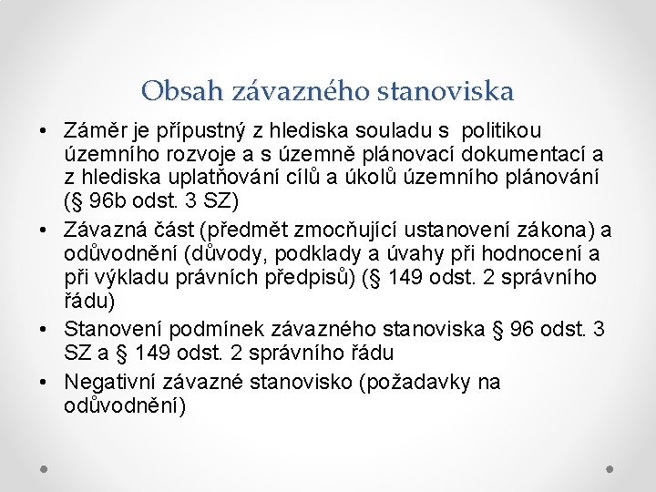 Obsah závazného stanoviska • Záměr je přípustný z hlediska souladu s politikou územního rozvoje