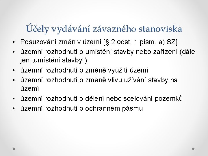 Účely vydávání závazného stanoviska • Posuzování změn v území [§ 2 odst. 1 písm.