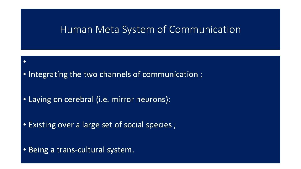 Human Meta System of Communication • • Integrating the two channels of communication ;