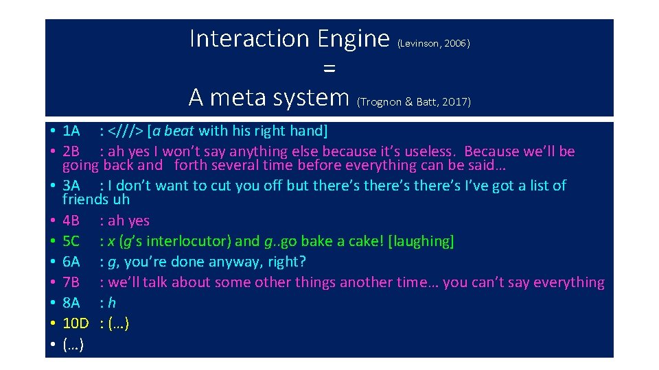 Interaction Engine = A meta system (Trognon & Batt, 2017) (Levinson, 2006) • 1