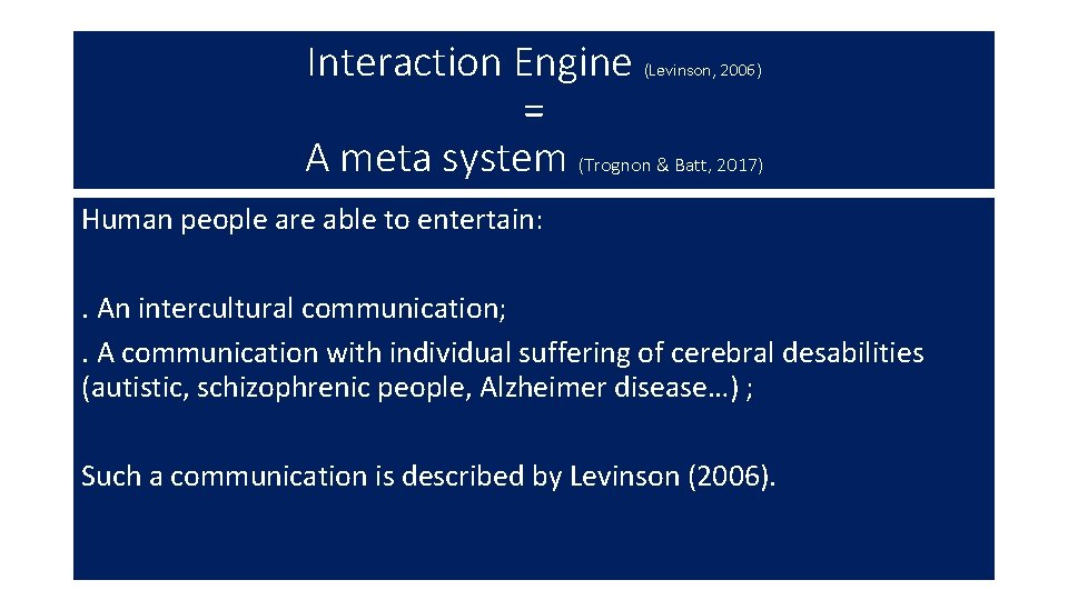 Interaction Engine = A meta system (Trognon & Batt, 2017) (Levinson, 2006) Human people