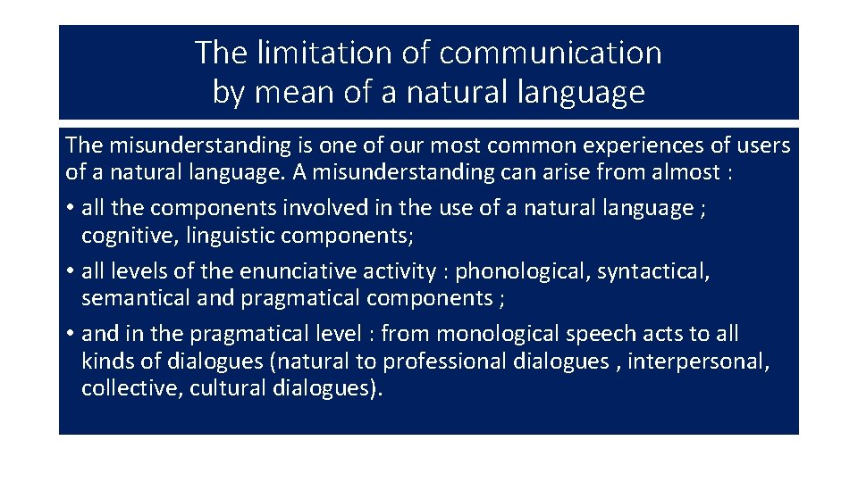 The limitation of communication by mean of a natural language The misunderstanding is one