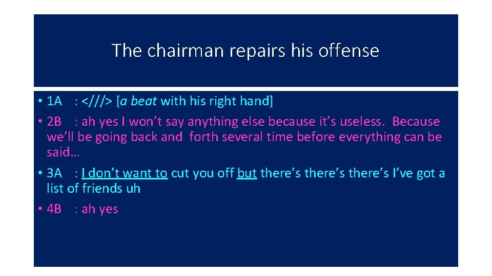 The chairman repairs his offense • 1 A : <///> [a beat with his