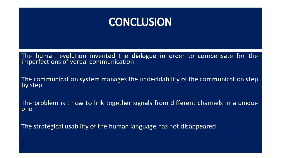 CONCLUSION The human evolution invented the dialogue in order to compensate for the imperfections