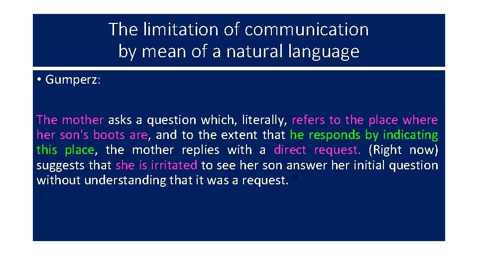 The limitation of communication by mean of a natural language • Gumperz: The mother