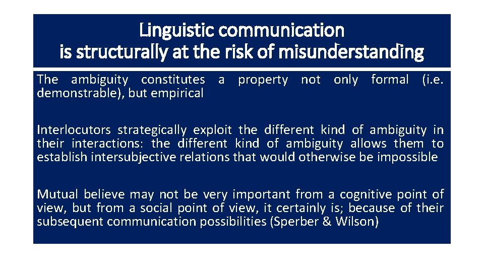 Linguistic communication is structurally at the risk of misunderstanding The ambiguity constitutes a property