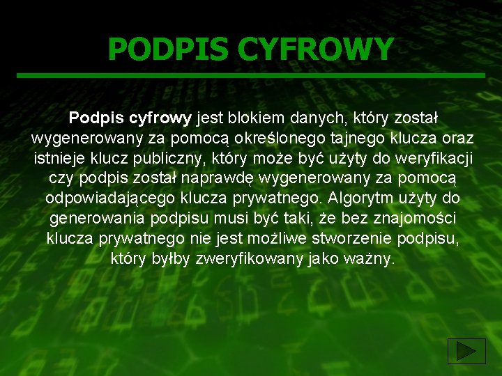 PODPIS CYFROWY Podpis cyfrowy jest blokiem danych, który został wygenerowany za pomocą określonego tajnego