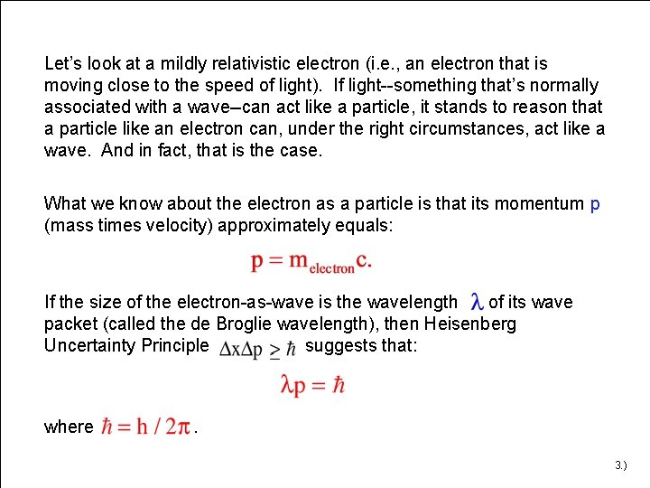 Let’s look at a mildly relativistic electron (i. e. , an electron that is