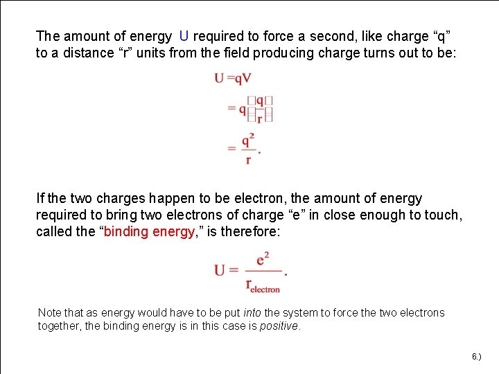 The amount of energy U required to force a second, like charge “q” to