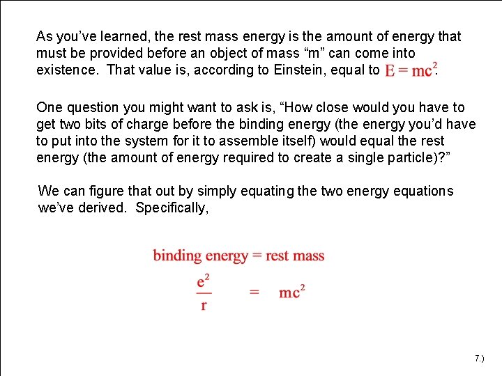 As you’ve learned, the rest mass energy is the amount of energy that must