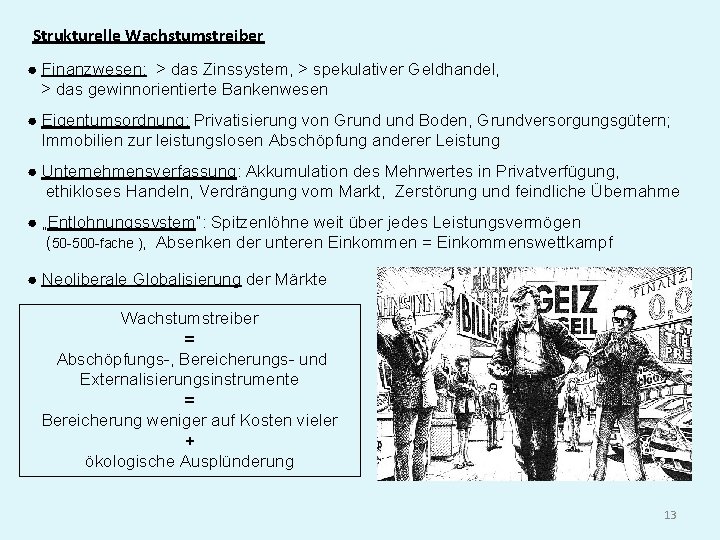 Strukturelle Wachstumstreiber ● Finanzwesen: > das Zinssystem, > spekulativer Geldhandel, > das gewinnorientierte Bankenwesen