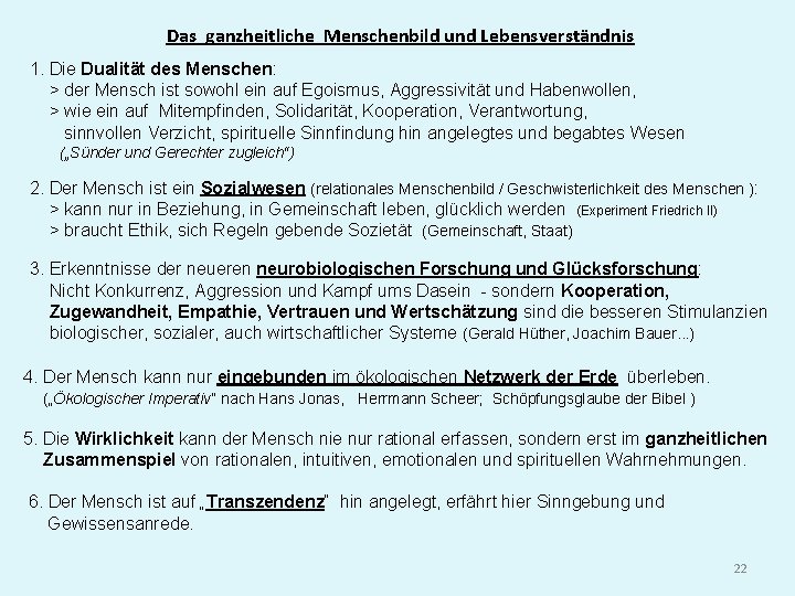 Das ganzheitliche Menschenbild und Lebensverständnis 1. Die Dualität des Menschen: > der Mensch ist