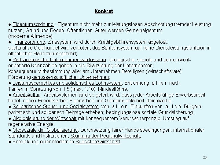 Konkret ● Eigentumsordnung: Eigentum nicht mehr zur leistungslosen Abschöpfung fremder Leistung nutzen, Grund Boden,