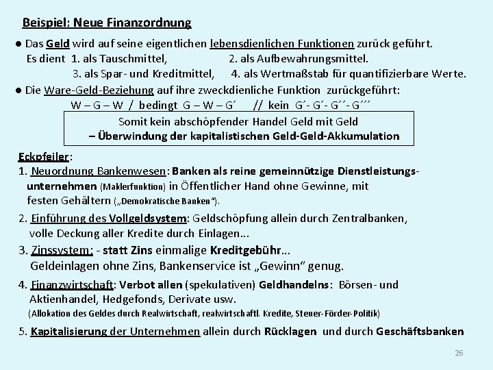 Beispiel: Neue Finanzordnung ● Das Geld wird auf seine eigentlichen lebensdienlichen Funktionen zurück geführt.