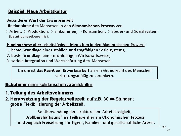 Beispiel: Neue Arbeitskultur Besonderer Wert der Erwerbsarbeit: Hineinnahme des Menschen in den ökonomischen Prozess