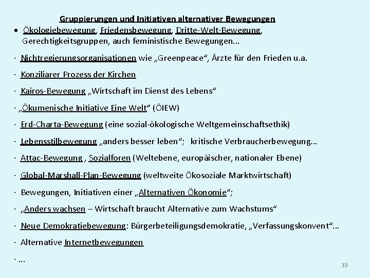 Gruppierungen und Initiativen alternativer Bewegungen · Ökologiebewegung, Friedensbewegung, Dritte-Welt-Bewegung, Gerechtigkeitsgruppen, auch feministische Bewegungen. .