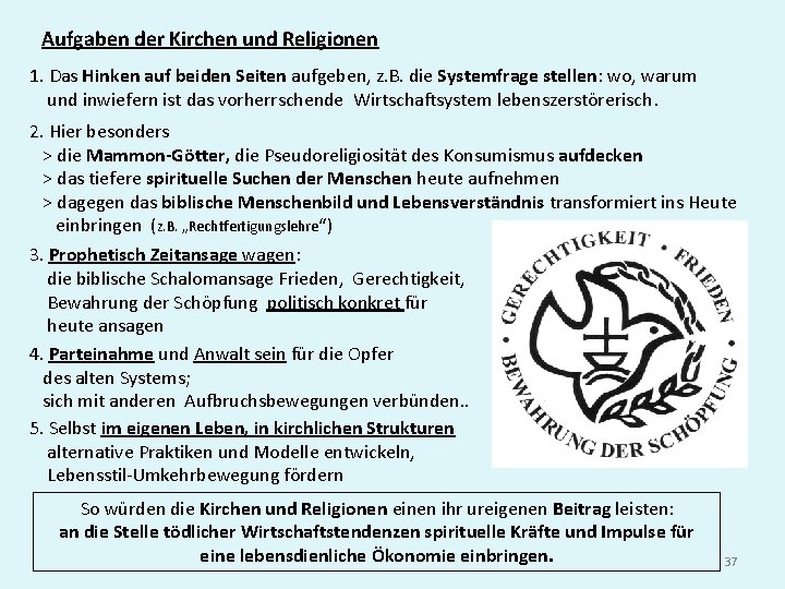 Aufgaben der Kirchen und Religionen 1. Das Hinken auf beiden Seiten aufgeben, z. B.