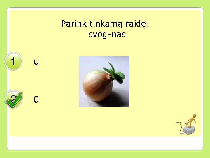 Parink tinkamą raidę: svog-nas u ū 