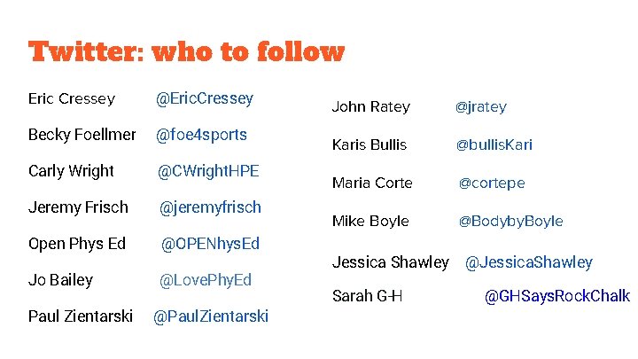 Twitter: who to follow Eric Cressey @Eric. Cressey Becky Foellmer @foe 4 sports Carly