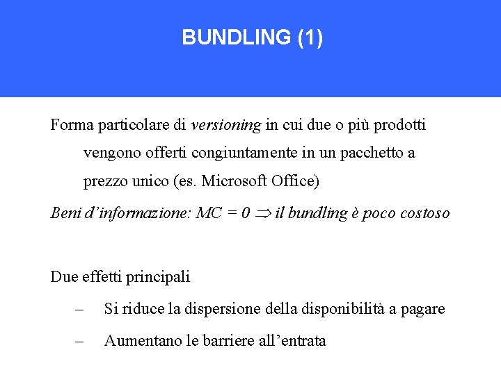 BUNDLING (1) Forma particolare di versioning in cui due o più prodotti vengono offerti