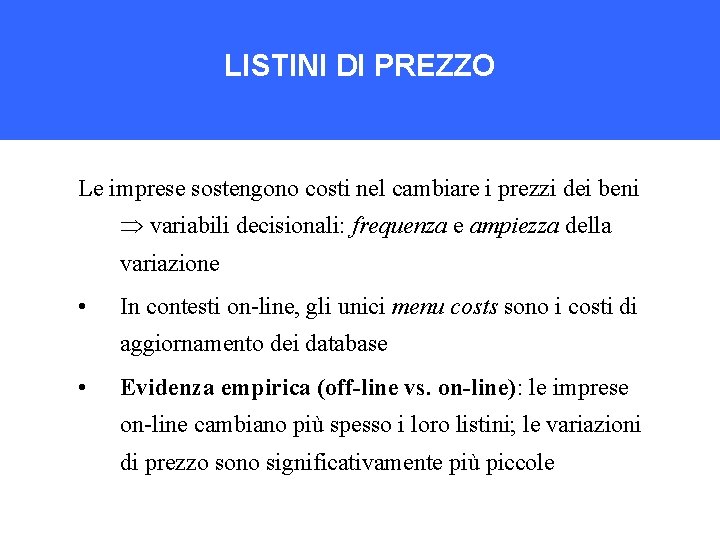 LISTINI DI PREZZO Le imprese sostengono costi nel cambiare i prezzi dei beni variabili